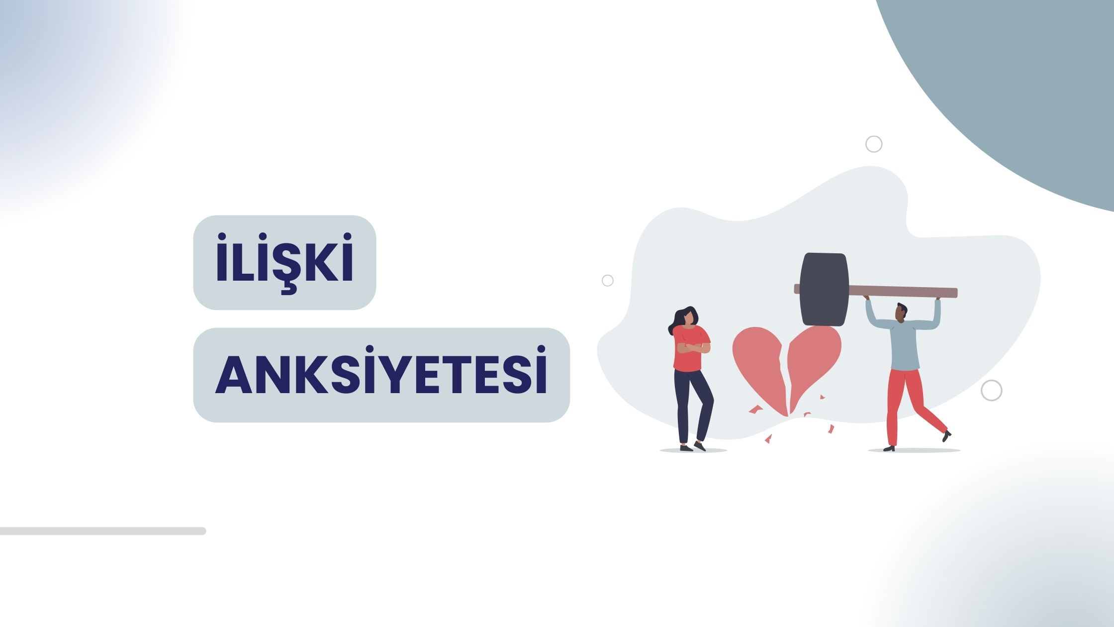 İlişki Anksiyetesi Neden Olur, Belirtileri Nelerdir, Nasıl Geçer?